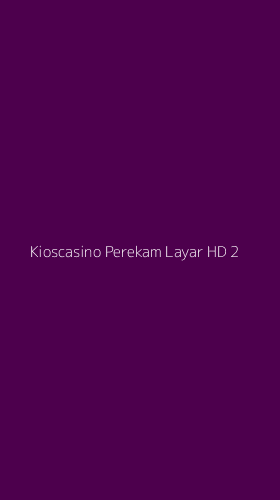 Tampilan Antarmuka Aplikasi Kioscasino Perekam Layar Hd - 2