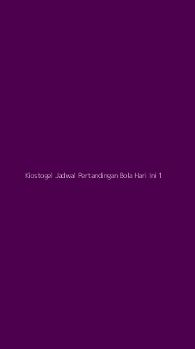 Tampilan Antarmuka Aplikasi Kiostogel Jadwal Pertandingan Bola Hari Ini - 1