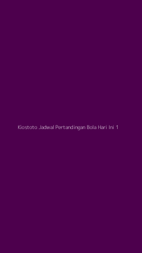 Tampilan Antarmuka Aplikasi Kiostoto Jadwal Pertandingan Bola Hari Ini - 1