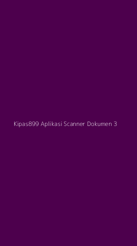 Tampilan Antarmuka Aplikasi Kipas899 Aplikasi Scanner Dokumen - 3
