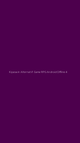 Tampilan Antarmuka Aplikasi Kipaswin Alternatif Game Rpg Android Offline - 4
