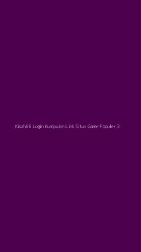 Tampilan Antarmuka Aplikasi Kisah88 Login Kumpulan Link Situs Game Populer - 3