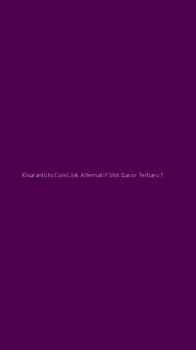 Tampilan Antarmuka Aplikasi Kisarantoto Com Link Alternatif Slot Gacor Terbaru - 1