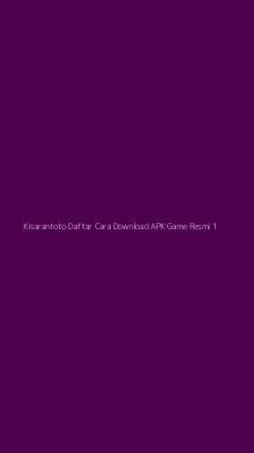 Tampilan Antarmuka Aplikasi Kisarantoto Daftar Cara Download Apk Game Resmi - 1