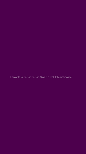 Tampilan Antarmuka Aplikasi Kisarantoto Daftar Daftar Akun Pro Slot Internasional - 4