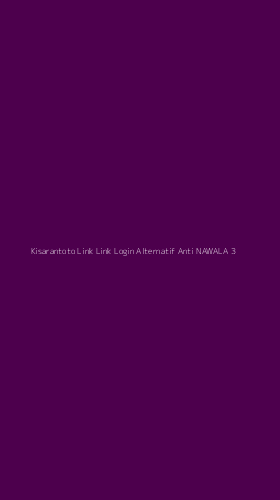 Tampilan Antarmuka Aplikasi Kisarantoto Link Link Login Alternatif Anti Nawala - 3