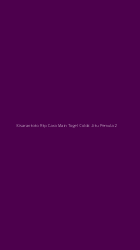 Tampilan Antarmuka Aplikasi Kisarantoto Rtp Cara Main Togel Colok Jitu Pemula - 2