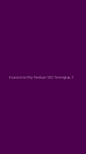 Tampilan Antarmuka Aplikasi Kisarantoto Rtp Panduan Seo Terlengkap - 3