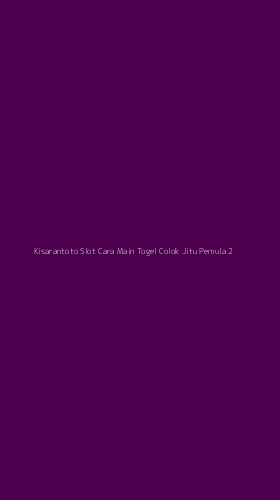 Tampilan Antarmuka Aplikasi Kisarantoto Slot Cara Main Togel Colok Jitu Pemula - 2