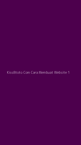 Tampilan Antarmuka Aplikasi Kiss8toto Com Cara Membuat Website - 1