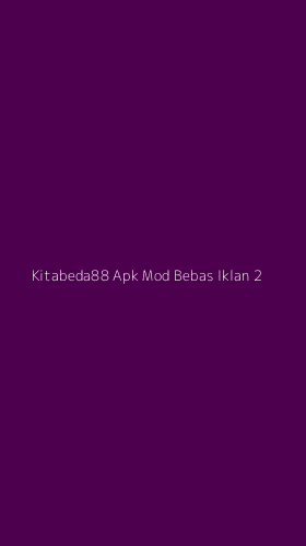 Tampilan Antarmuka Aplikasi Kitabeda88 Apk Mod Bebas Iklan - 2