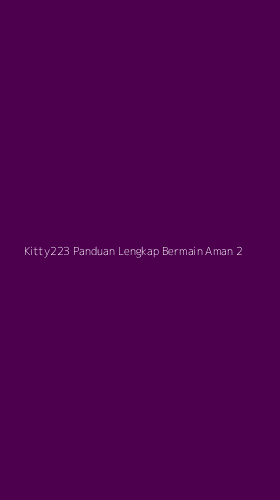 Tampilan Antarmuka Aplikasi Kitty223 Panduan Lengkap Bermain Aman - 2