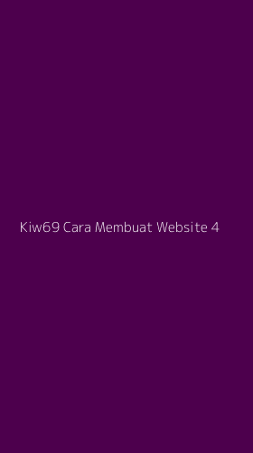 Tampilan Antarmuka Aplikasi Kiw69 Cara Membuat Website - 4