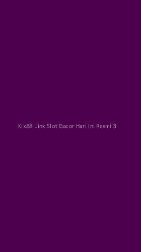 Tampilan Antarmuka Aplikasi Kix88 Link Slot Gacor Hari Ini Resmi - 3