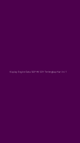 Tampilan Antarmuka Aplikasi Kixplay Engine Data Sgp Hk Sdy Terlengkap Hari Ini - 1