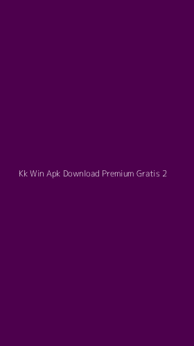 Tampilan Antarmuka Aplikasi Kk Win Apk Download Premium Gratis - 2