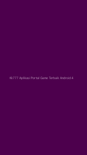 Tampilan Antarmuka Aplikasi Kk777 Aplikasi Portal Game Terbaik Android - 4