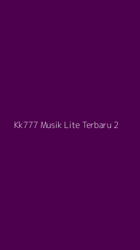Tampilan Antarmuka Aplikasi Kk777 Musik Lite Terbaru - 2