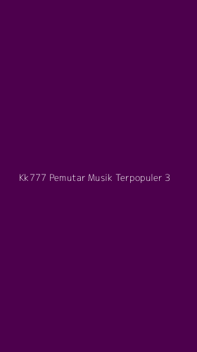 Tampilan Antarmuka Aplikasi Kk777 Pemutar Musik Terpopuler - 3