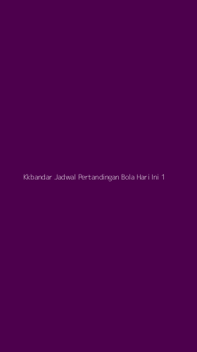 Tampilan Antarmuka Aplikasi Kkbandar Jadwal Pertandingan Bola Hari Ini - 1