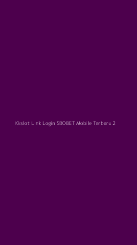Tampilan Antarmuka Aplikasi Kkslot Link Login Sbobet Mobile Terbaru - 2