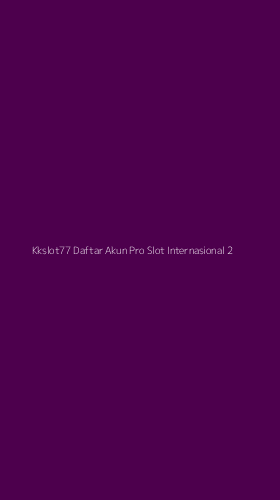 Tampilan Antarmuka Aplikasi Kkslot77 Daftar Akun Pro Slot Internasional - 2