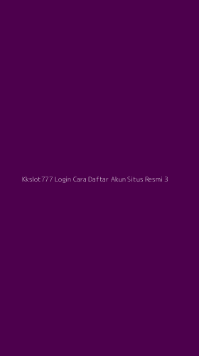 Tampilan Antarmuka Aplikasi Kkslot777 Login Cara Daftar Akun Situs Resmi - 3