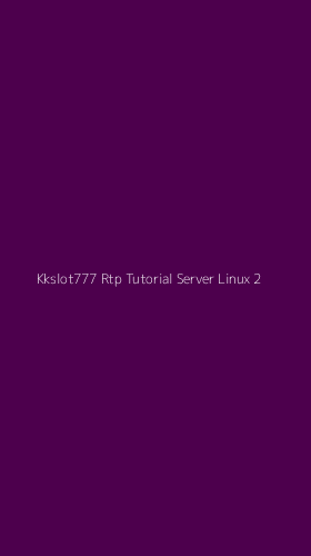 Tampilan Antarmuka Aplikasi Kkslot777 Rtp Tutorial Server Linux - 2