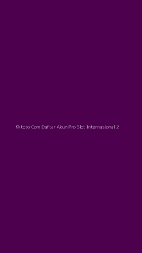 Tampilan Antarmuka Aplikasi Kktoto Com Daftar Akun Pro Slot Internasional - 2