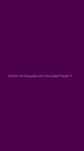 Tampilan Antarmuka Aplikasi Kktoto Com Kumpulan Link Situs Game Populer - 4