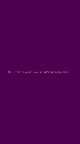 Tampilan Antarmuka Aplikasi Kktoto Slot Cara Download Apk Game Resmi - 4