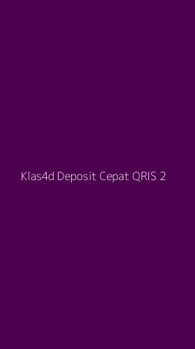 Tampilan Antarmuka Aplikasi Klas4d Deposit Cepat Qris - 2