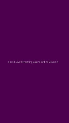 Tampilan Antarmuka Aplikasi Klas4d Live Streaming Casino Online 24jam - 4