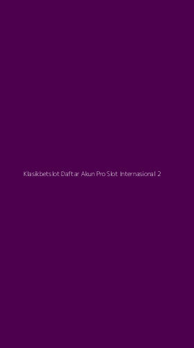 Tampilan Antarmuka Aplikasi Klasikbetslot Daftar Akun Pro Slot Internasional - 2