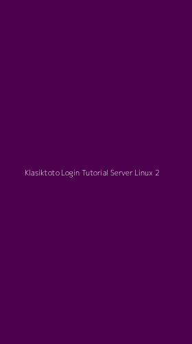 Tampilan Antarmuka Aplikasi Klasiktoto Login Tutorial Server Linux - 2