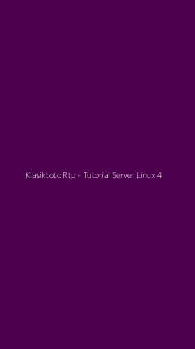 Tampilan Antarmuka Aplikasi Klasiktoto Rtp - Tutorial Server Linux - 4