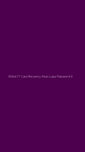 Tampilan Antarmuka Aplikasi Klibet77 Cara Recovery Akun Lupa Password - 4