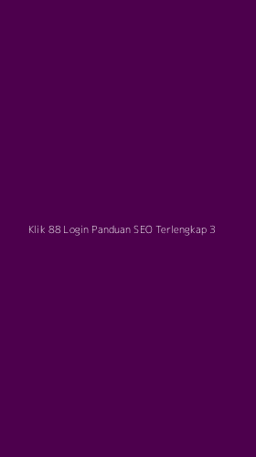 Tampilan Antarmuka Aplikasi Klik 88 Login Panduan Seo Terlengkap - 3