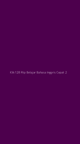 Tampilan Antarmuka Aplikasi Klik128 Rtp Belajar Bahasa Inggris Cepat - 2