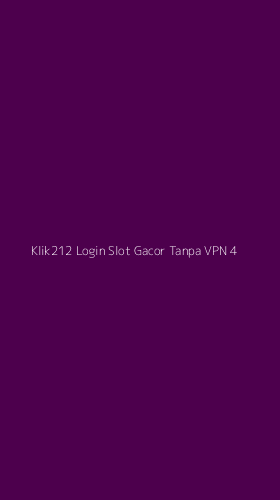 Tampilan Antarmuka Aplikasi Klik212 Login Slot Gacor Tanpa Vpn - 4