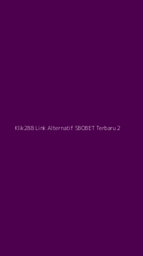 Tampilan Antarmuka Aplikasi Klik288 Link Alternatif Sbobet Terbaru - 2
