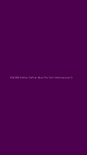 Tampilan Antarmuka Aplikasi Klik388 Daftar Daftar Akun Pro Slot Internasional - 3