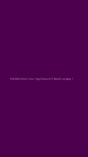 Tampilan Antarmuka Aplikasi Klik388 Daftar Situs Togel Deposit E Wallet Lengkap - 1