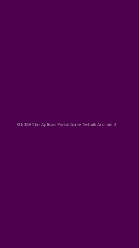 Tampilan Antarmuka Aplikasi Klik388 Slot Aplikasi Portal Game Terbaik Android - 3
