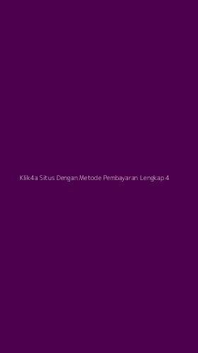 Tampilan Antarmuka Aplikasi Klik4a Situs Dengan Metode Pembayaran Lengkap - 4