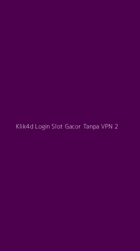Tampilan Antarmuka Aplikasi Klik4d Login Slot Gacor Tanpa Vpn - 2