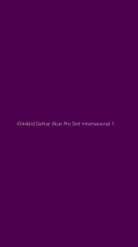 Tampilan Antarmuka Aplikasi Klik4did Daftar Akun Pro Slot Internasional - 1
