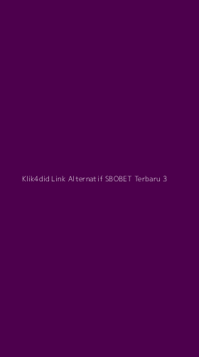 Tampilan Antarmuka Aplikasi Klik4did Link Alternatif Sbobet Terbaru - 3