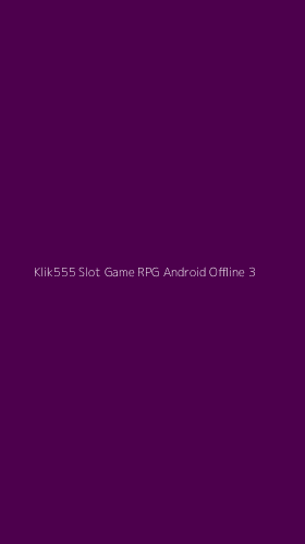 Tampilan Antarmuka Aplikasi Klik555 Slot Game Rpg Android Offline - 3