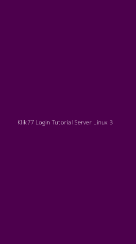 Tampilan Antarmuka Aplikasi Klik77 Login Tutorial Server Linux - 3